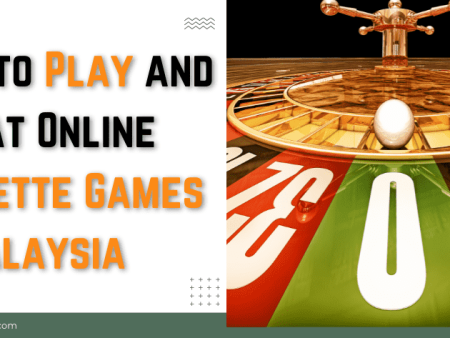 How to Play and Win at Online Roulette Games in Malaysia